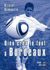 Dieu Créa Le Foot À : Bordeaux