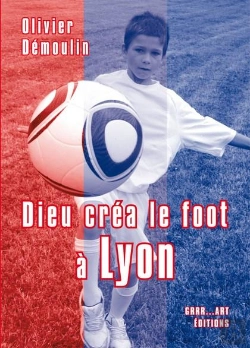 Bertrand.pt - Dieu Créa Le Foot À : Lyon