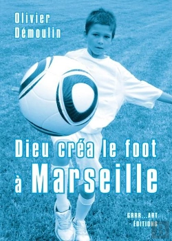 Bertrand.pt - Dieu Créa Le Foot À : Marseille