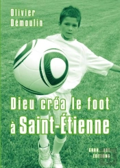 Dieu Créa Le Foot À : Saint-Etienne