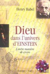 Dieu Dans L'Univers D'Einstein ; L'Autre Maniere De Croire