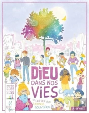 Dieu Dans Nos Vies : Le Cahier Des Bonnes Nouvelles ; Livre-Fichier De L'Enfant : 8/11 Ans (Édition 2024/2025)