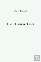Dieu, Darwin Et Moi