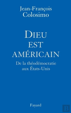 Bertrand.pt - Dieu Est Americain ; De La Theodemocratie Aux Etats-Unis