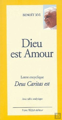 Bertrand.pt - Dieu Est Amour ; Lettre Encyclique Deus Caritas Est