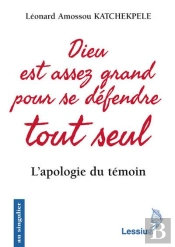 Dieu Est Assez Grand Pour Se Défendre Tout Seul ; L'Apologie Du Témoin