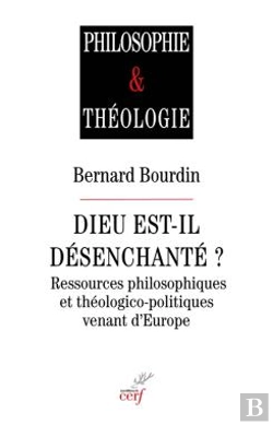 Bertrand.pt - Dieu Est-Il Désenchanté ? Ressources Philosophiques Et Théologico-Politiques Venant D'Europe