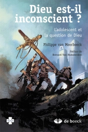 Dieu Est Inconscient ; La Question De Dieu Dans L'Adolescence