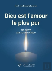 Dieu Est L'Amour Le Plus Pur : Ma Prière, Ma Contemplation