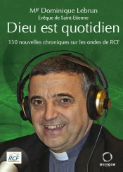 Dieu Est Quotidien Tome 2 ; 150 Nouvelles Chroniques Sur Les Ondes De Rcf