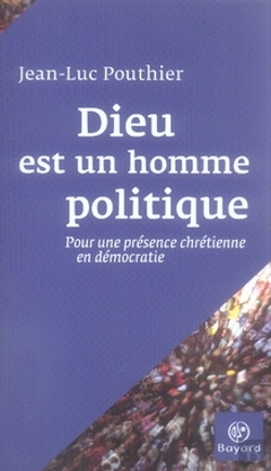 Bertrand.pt - Dieu Est Un Homme Politique ; Pour Une Présence Chrétienne En Démocratie