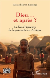 Dieu  Et Apres ? - La Foi A L Epreuve De La Precarite En Afrique