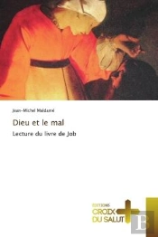 Dieu Et Le Mal - Lecture Du Livre De Job