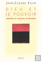 Dieu Et Le Pouvoir ; Théologie Et Politique En Occident