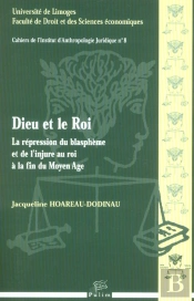 Dieu Et Le Roi. La Repression Du Blaspheme Et De L'Injure Au Roi A La Fin Du Moyen Age