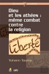 Dieu Et Les Athées : Même Combat Contre La Religion