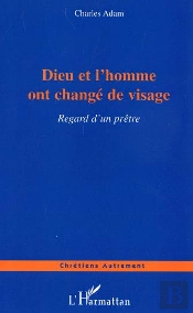 Dieu Et L'Homme Ont Change De Visage ; Regard D'Un Pretre