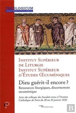 Bertrand.pt - Dieu Guérit-Il Encore ? Ressources Liturgiques, Discernement Oecuménique