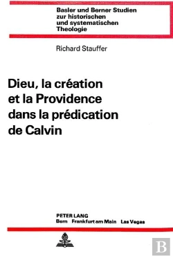 Bertrand.pt - Dieu, La Creation Et La Providence Dans La Predication De Calvin