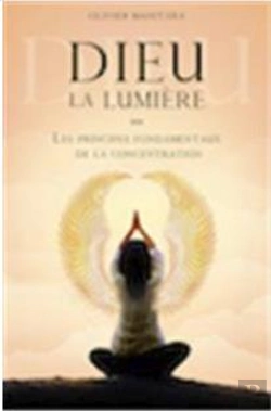Bertrand.pt - Dieu La Lumière ; Les Principes Fondamentaux De La Concentration