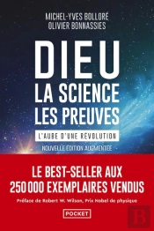 Dieu, La Science, Les Preuves : L'Aube D'Une Révolution