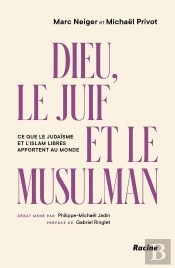 Dieu, Le Juif Et Le Musulman : Ce Que Le Judaïsme Et L'Islam Libres Apportent Au Monde