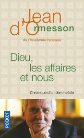 Dieu, Les Affaires Et Nous ; Chronique D'Un Demi-Siècle