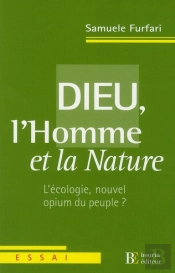 Dieu L'Homme Et La Nature ; L'Écologie, Nouvel Opium Du Peuple?