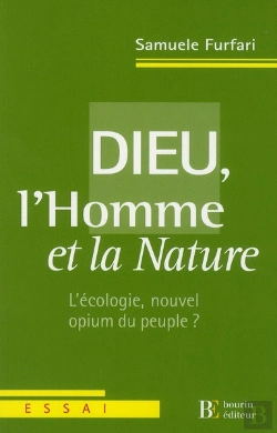 Bertrand.pt - Dieu L'Homme Et La Nature ; L'Écologie, Nouvel Opium Du Peuple?