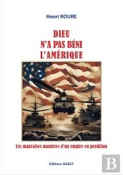 Dieu N'A Pas Béni L'Amérique! : Les Mauvaises Manières D'Un Empire En Perdition