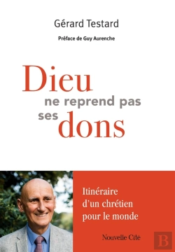 Bertrand.pt - Dieu Ne Reprend Pas Ses Dons : Itinéraire D'Un Chrétien Pour Le Monde