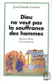 Dieu Ne Veut Pas La Souffrance Des Hommes - Deuxième Édition Revue Et Augmentée