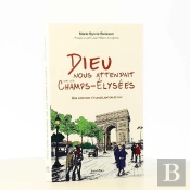 Dieu Nous Attendait Sur Les Champs-Elysées ; Une Aventure D'Évangélisation De Rue