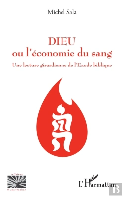 Bertrand.pt - Dieu Ou L'Économie Du Sang ;  Une Lecture Girardienne De L'Exode Biblique
