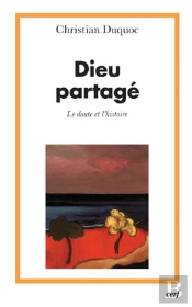 Dieu Partage ; Le Doute Et L'Histoire
