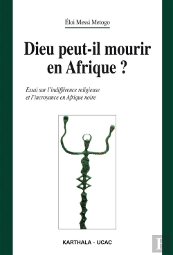 Bertrand.pt - Dieu Peut-Il Mourir En Afrique ? Essai Sur L'Indifférence Religieuse Et L'Incroyance En Afrique Noir
