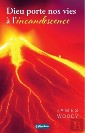 Dieu Porte Nos Vies À L'Incandescence