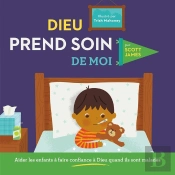 Dieu Prend Soin De Moi : Aider Les Enfants À Faire Confiance À Dieu Quand Ils Sont Malades