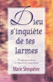 Dieu S'Inquiète De Tes Larmes ; Compassion Divine À L'Égard Des Coeurs Brisés
