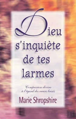 Bertrand.pt - Dieu S'Inquiète De Tes Larmes ; Compassion Divine À L'Égard Des Coeurs Brisés