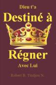 Dieu T'A Destine A Regner Avec Lui