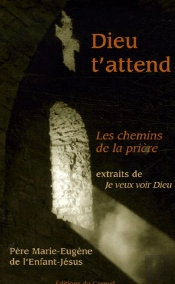 Dieu T'Attend ; Les Chemins De La Prière ; Extrait De Je Veux Voir Dieu