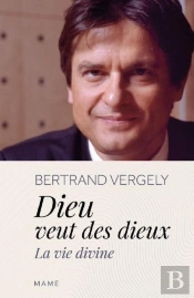 Dieu Veut Des Dieux : La Vie Divine
