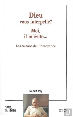 Bertrand.pt - Dieu Vous Interpelle ? Moi Il M'Évite... : Les Raisons De L'Incroyance