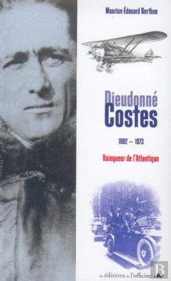 Bertrand.pt - Dieudonné Costes, 1892-1973 ; Vainqueur De L'Atlantique