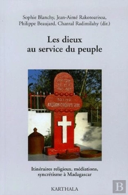 Bertrand.pt - Dieux Au Service Du Peuple. Itinéraires Religieux, Médiations, Syncrétisme À Madagascar (Les)