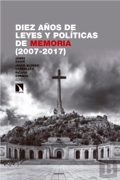 Diez Años De Leyes Y Políticas De Memoria (2007-2017)