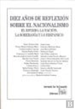 Bertrand.pt - Diez Años De Reflexión Sobre El Nacionalismo El Estado , La Nación , La Soberanía Y Lo Hispánico
