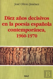 Diez Años Decisivos En La Poesía Española Contemporánea, 1960-1970