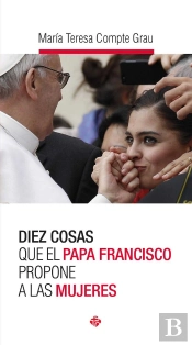 Diez Cosas Que El Papa Francisco Propone A Las Mujeres